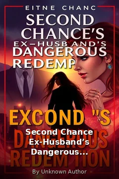 Second Chance Ex-Husband’s Dangerous Redemption.txt